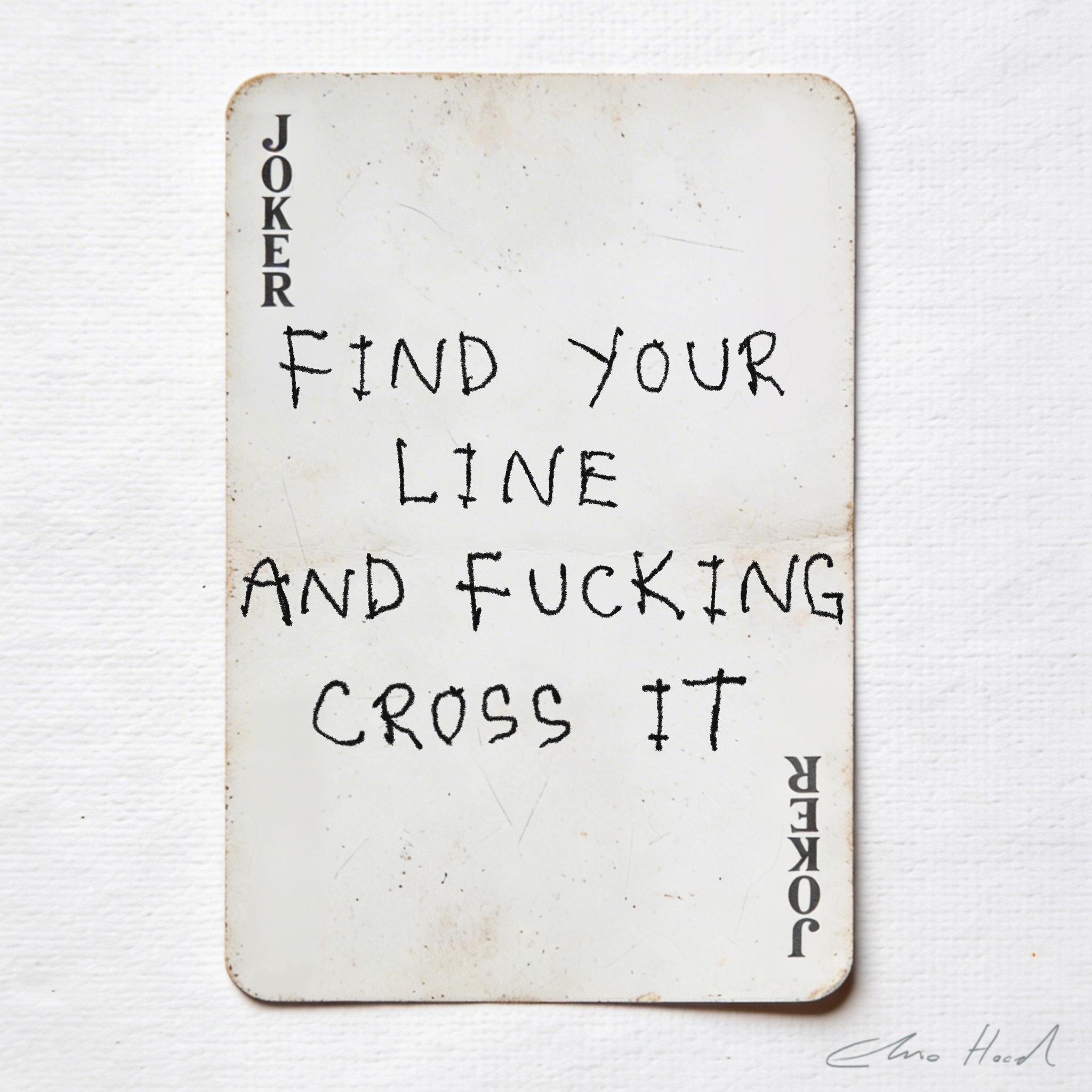 Elmo Hood - Find Your Line And Fucking Cross It, 2026, Mixed Media Playing Card on Wooden Backed Canvas | Signed 