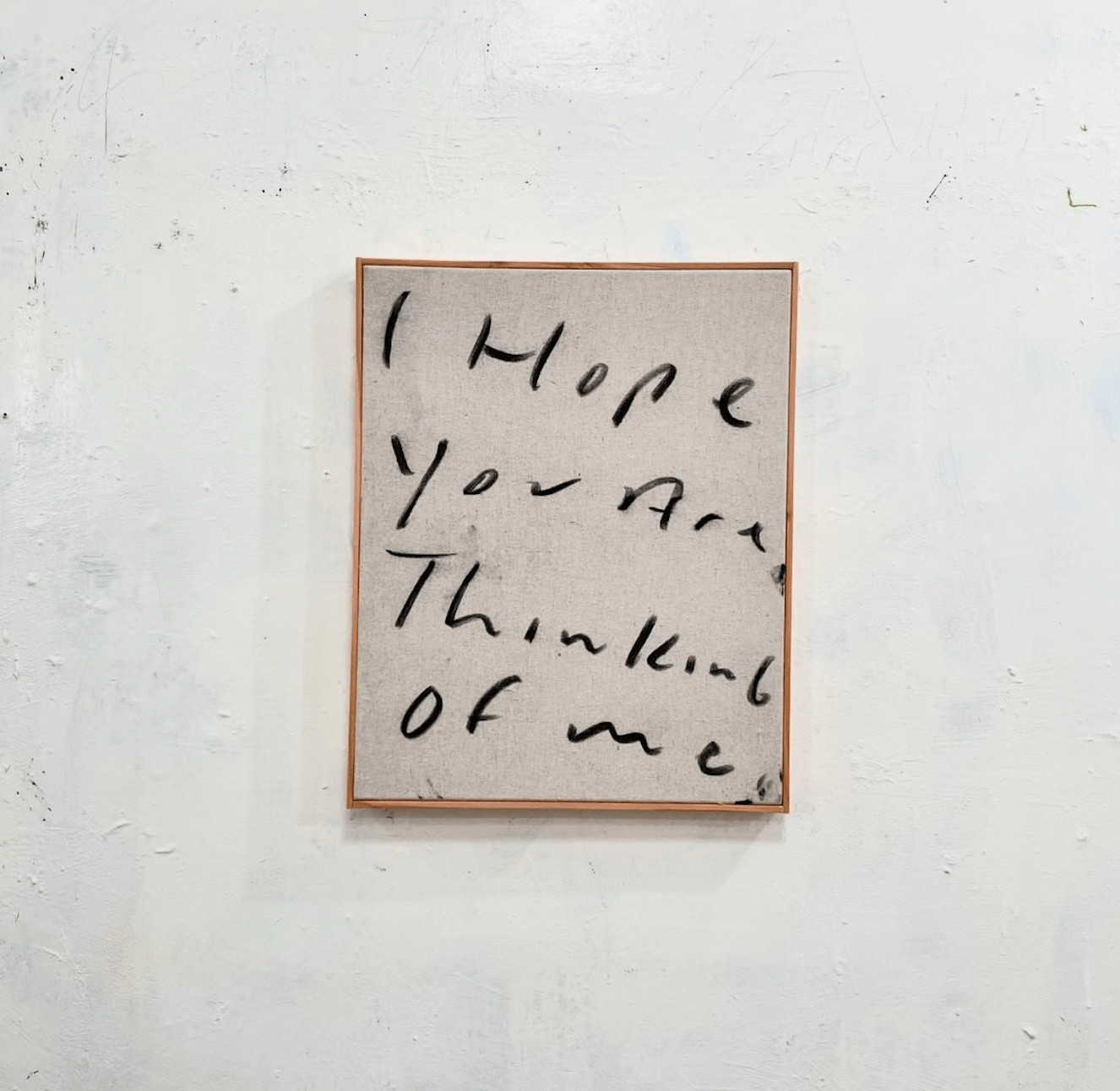 I hope you are thinking of me