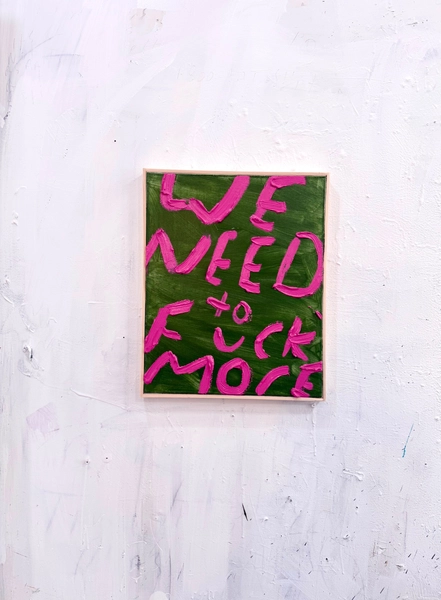 Eric Stefanski - We Need To Fuck More, 2026, Acrylic on Canvas 